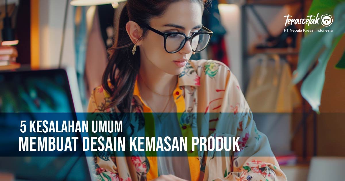5 Kesalahan Umum Dalam Membuat Desain Kemasan