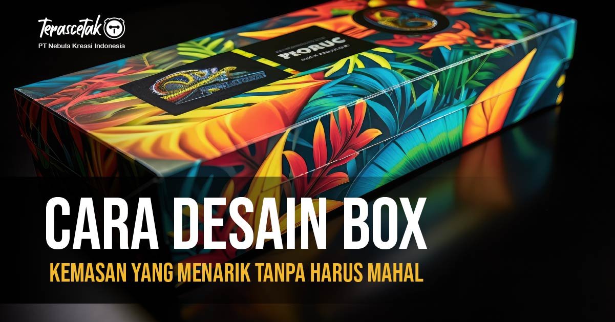 Cara Desain Box Kemasan Menarik & Hemat