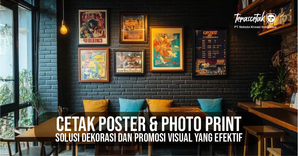 Cetak Poster & Photo Print: Solusi Dekorasi dan Promosi